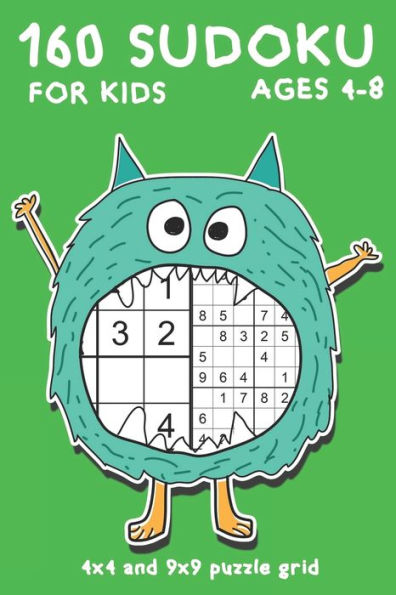 160 Sudoku For Kids Ages 4-8: 4X4 And 9X9 Sudoku Puzzle Grids With Cute Monster Books For Kids (Sudoku Books For Beginners)