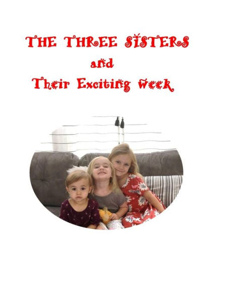 The Three Sisters And Their Exciting Week : The Three Sisters
