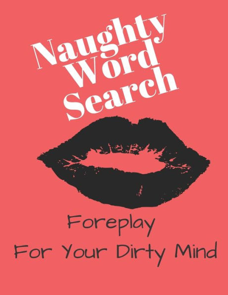 Naughty Word Search - Foreplay For Your Dirty Mind : Not Your Typical Word Search
