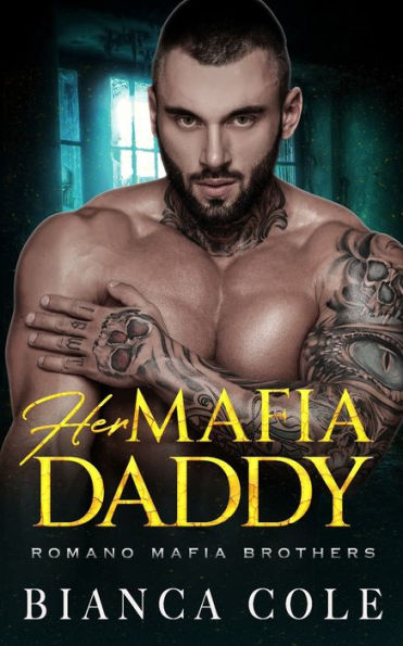 Her Mafia Daddy: A Dark Daddy Romance (Romano Mafia Brothers)