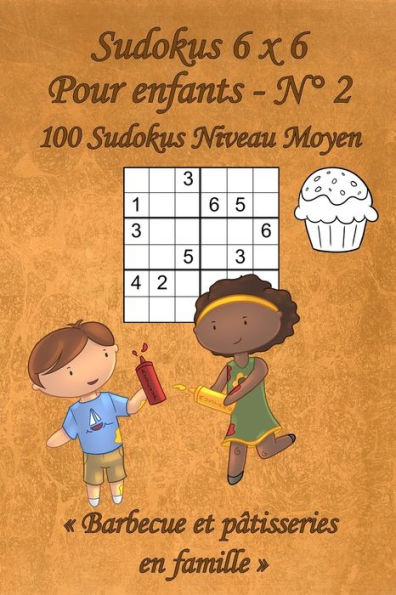 Sudokus 6 X 6 Moyens - Pour Enfants - N°2 : 100 Sudokus 6 X 6 Moyens Avec Des Images Barbecue Et Pâtisserie En Famille Qui Peuvent Être Coloriées - Format Poche (A6 - 10.5 X 15 Cm)