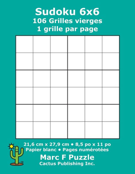 Sudoku 6X6 - 106 Grilles Vierges : 1 Grille Par Page; 21,6 Cm X 27,9 Cm; 8,5 Po X 11 Po; Papier Blanc; Numéros De Page; Number Place; Su Doku; Nanpure; 6 X 6 Modèles De Puzzles