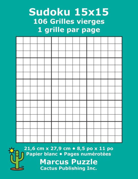 Sudoku 15X15 - 106 Grilles Vierges : 1 Grille Par Page; 21,6 Cm X 27,9 Cm; 8,5 Po X 11 Po; Papier Blanc; Numéros De Page; Number Place; Su Doku; Nanpure; 15 X 15 Modèles De Puzzles