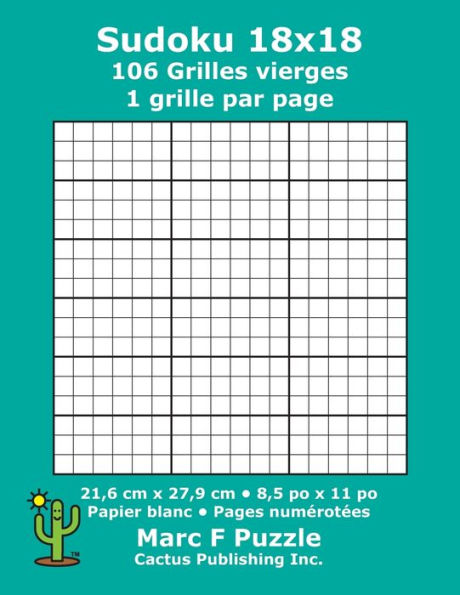 Sudoku 18X18 - 106 Grilles Vierges : 1 Grille Par Page; 21,6 Cm X 27,9 Cm; 8,5 Po X 11 Po; Papier Blanc; Numéros De Page; Number Place; Su Doku; Nanpure; 18 X 18 Modèles De Puzzles