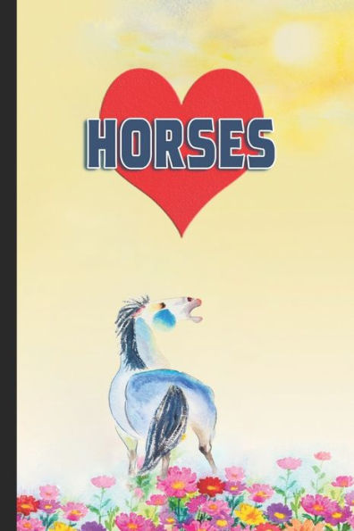 I Heart Horses: For Horse Lovers