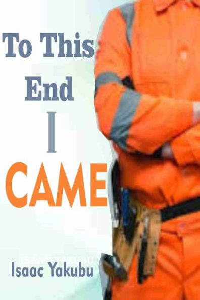 To This End I Came