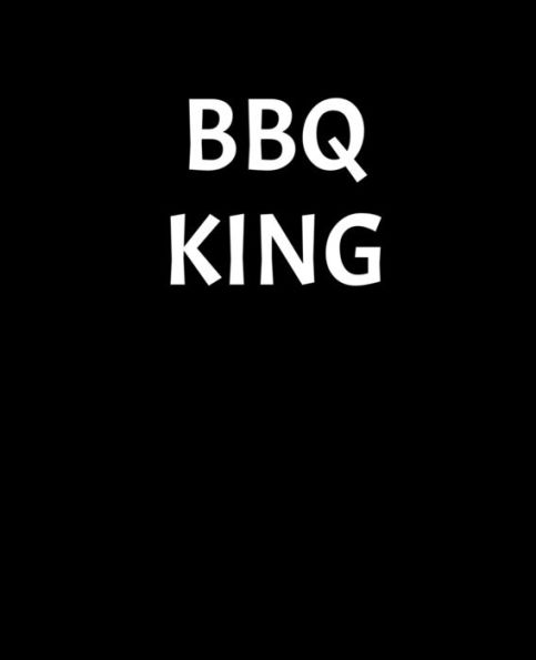BBQ King: Recipe Book To Write In