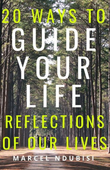 20 Ways to Guide Your Life: Reflections of Our Lives