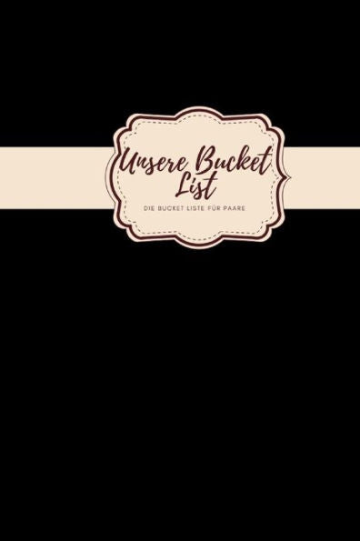 Unsere Bucket List Unsere Bucket Liste Für Paare : Das Perfekte Paar Buch Für Jeden Gelegenheit Hochzeit Geburtstag Valentinstag Weihnachten I Perfektes Geburtstagsgeschenk Für Freund Und Freundin I - 9781688310896