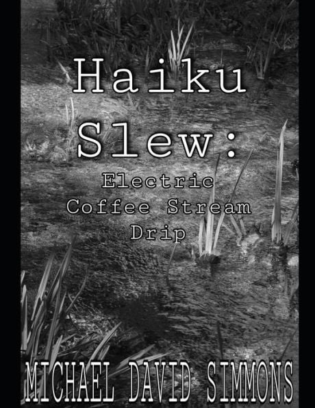 Haiku Slew: Electric Coffee Stream Drip