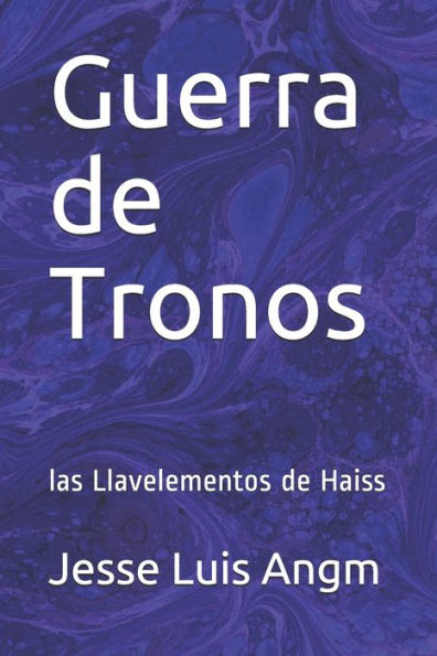 Guerra de Tronos: las Llavelementos de Haiss (Spanish Edition)