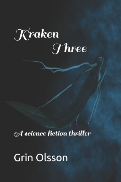Kraken Three: A science fiction thriller (Grin Olsson Series)