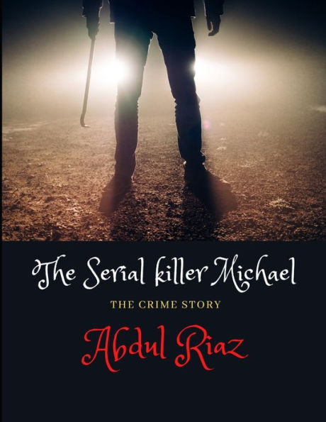 The Serial Killer Michael : The Crime Story
