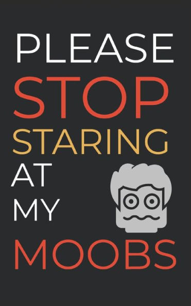 Please Stop Staring At My Moobs : 6 Week Man Boobs Exercise And Diet Program Gift Book For Men