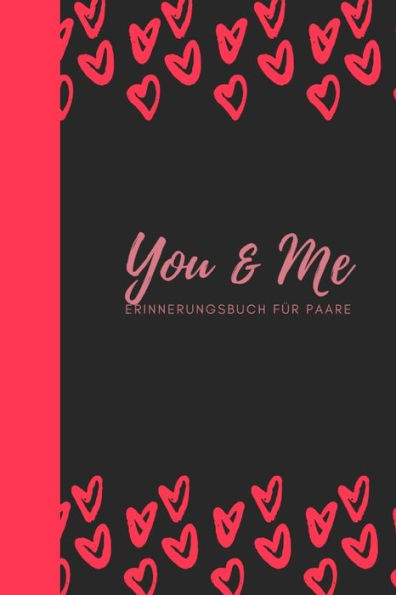 You & Me Erinnerungsbuch Für Paare : Das Erinnerungsbuch Für Paare Zum Ausfüllen I Geschenkideen Für Freund Und Freundin Zu Jedem Anlass I Individuelle Geschenke Für Den Partner - 9781688381414
