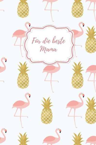 Für die beste Mama: Erinnerungsbuch für Mütter I Geschenkideen für Mama zum Muttertag Weihnachten Geburtstag I individuelles Buch zum selbst gestalten I (German Edition) - 9781688386716
