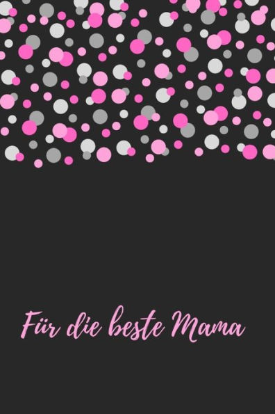 Für Die Beste Mama: Erinnerungsbuch Für Mütter I Geschenkideen Für Mama Zum Muttertag Weihnachten Geburtstag I Individuelles Buch Zum Selbst Gestalten I (German Edition) - 9781688386723