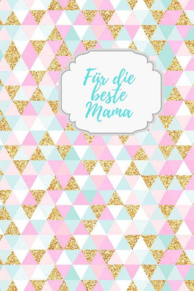 Für die beste Mama: Erinnerungsbuch für Mütter I Geschenkideen für Mama zum Muttertag Weihnachten Geburtstag I individuelles Buch zum selbst gestalten I (German Edition) - 9781688386778