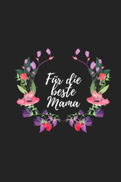 Für die beste Mama: Erinnerungsbuch für Mütter I Geschenkideen für Mama zum Muttertag Weihnachten Geburtstag I individuelles Buch zum selbst gestalten I (German Edition) - 9781688386914