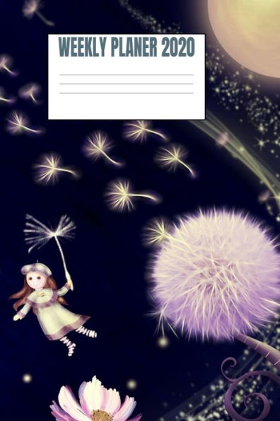 Weekly Planer 2020 : Fantasy Dandelion - 6X9 - 53 Pages