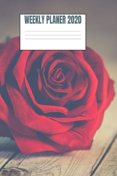 Weekly Planer 2020 : Red Rose - 6X9 - 53 Pages