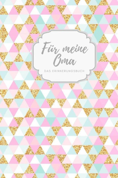 Für meine Oma das Erinnerungsbuch: Geschenkideen für Oma I personalisiertes Geschenk für Großmutter zum Geburtstag Weihnachten I (German Edition) - 9781688467293
