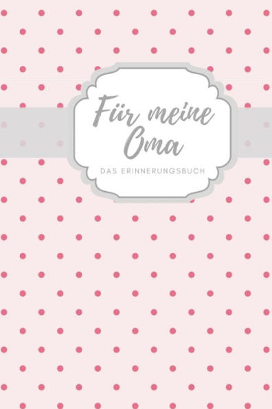 Für meine Oma das Erinnerungsbuch: Geschenkideen für Oma I personalisiertes Geschenk für Großmutter zum Geburtstag Weihnachten I (German Edition) - 9781688467323