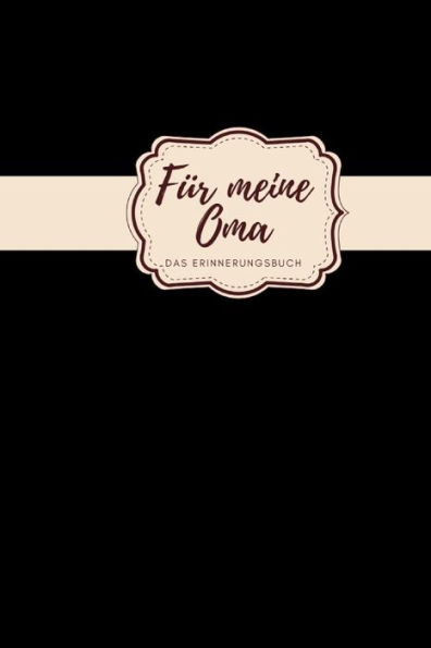 Für meine Oma das Erinnerungsbuch: Geschenkideen für Oma I personalisiertes Geschenk für Großmutter zum Geburtstag Weihnachten I (German Edition) - 9781688467347