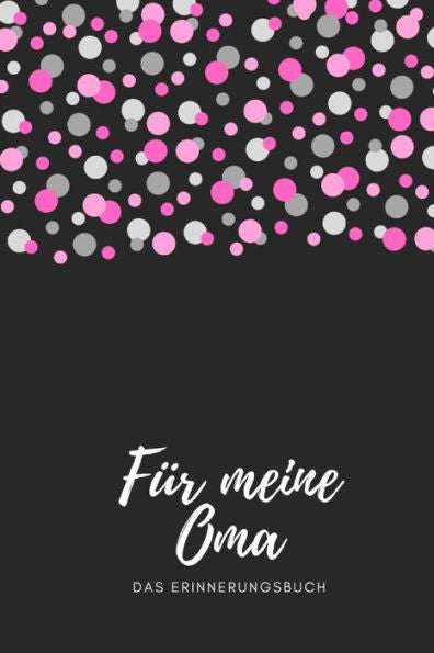 Für meine Oma das Erinnerungsbuch: Geschenkideen für Oma I personalisiertes Geschenk für Großmutter zum Geburtstag Weihnachten I (German Edition) - 9781688467354