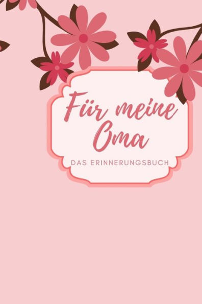 Für meine Oma das Erinnerungsbuch: Geschenkideen für Oma I personalisiertes Geschenk für Großmutter zum Geburtstag Weihnachten I (German Edition) - 9781688467385