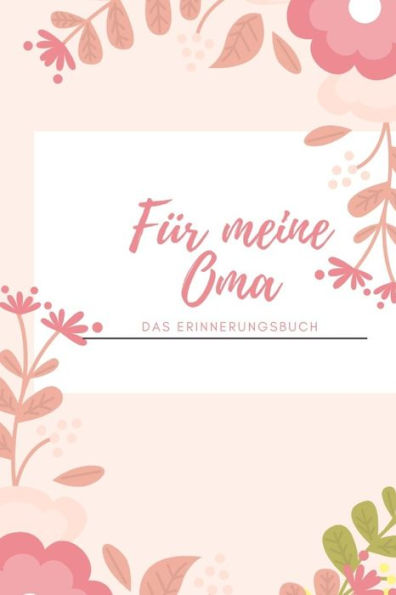 Für meine Oma das Erinnerungsbuch: Geschenkideen für Oma I personalisiertes Geschenk für Großmutter zum Geburtstag Weihnachten I (German Edition) - 9781688467408