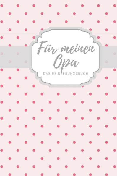 Für meinen Opa das Erinnerungsbuch: Geschenkideen für Opa I personalisiertes Geschenk für Großvater zum Geburtstag Weihnachten I (German Edition) - 9781688474710