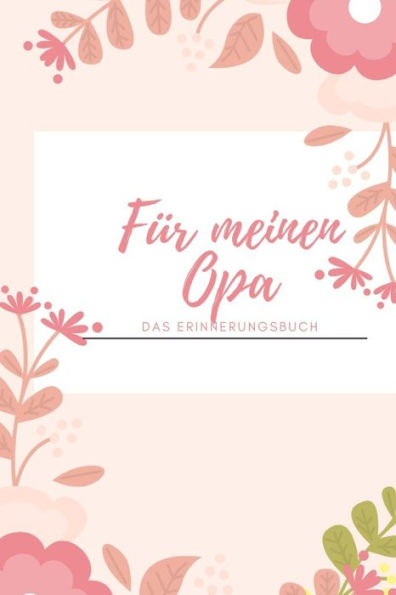 Für meinen Opa das Erinnerungsbuch: Geschenkideen für Opa I personalisiertes Geschenk für Großvater zum Geburtstag Weihnachten I (German Edition) - 9781688474789