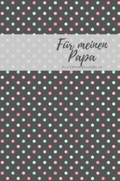 Für meinen Papa Das Erinnerungsbuch: Ein personalisiertes Buch für Väter I wunderschöne Geschenkidee für Väter I Kinder Weihnachtsgeschenke ... für Papa (German Edition) - 9781688479173