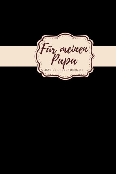 Für meinen Papa Das Erinnerungsbuch: Ein personalisiertes Buch für Väter I wunderschöne Geschenkidee für Väter I Kinder Weihnachtsgeschenke ... für Papa (German Edition) - 9781688479210