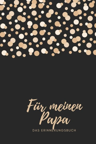 Für meinen Papa Das Erinnerungsbuch: Ein personalisiertes Buch für Väter I wunderschöne Geschenkidee für Väter I Kinder Weihnachtsgeschenke ... für Papa (German Edition) - 9781688479234
