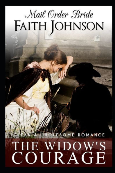 Mail Order Bride : The Widow's Courage