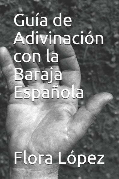 Guía de Adivinación con la Baraja Española (Spanish Edition)