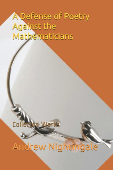 A Defense of Poetry Against the Mathematicians: Collected Works