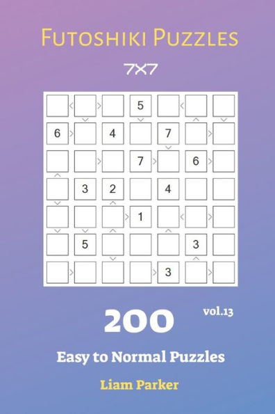 Futoshiki Puzzles - 200 Easy to Normal Puzzles 7x7 vol.13