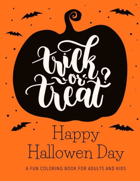 Trick Or Treat : A Fun Coloring Book For Adults And Kids (Coloring Gifts For Women, Boys And Girls)