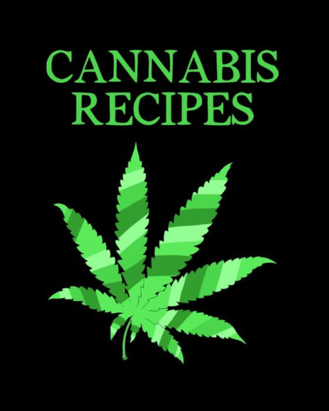 Cannabis Recipes: Recipe Book to Write In Your Culinary Weed Recipes