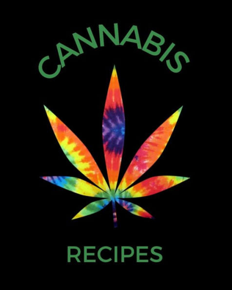 Cannabis Recipes: Recipe Book to Write In Your Culinary Weed Recipes - 9781688563346