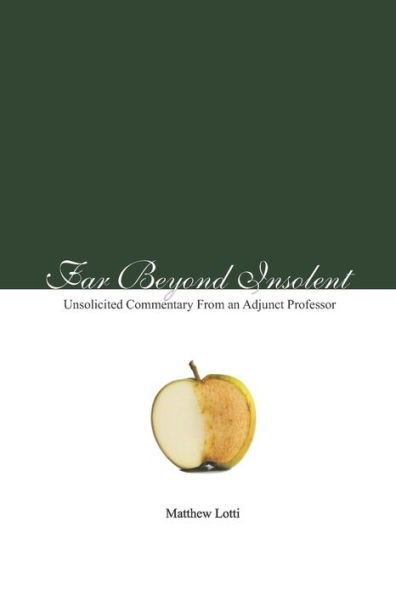 Far Beyond Insolent: Unsolicited Commentary From an Adjunct Professor