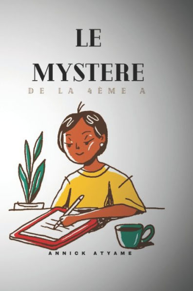Le Mystère de la 4èmeA (French Edition)
