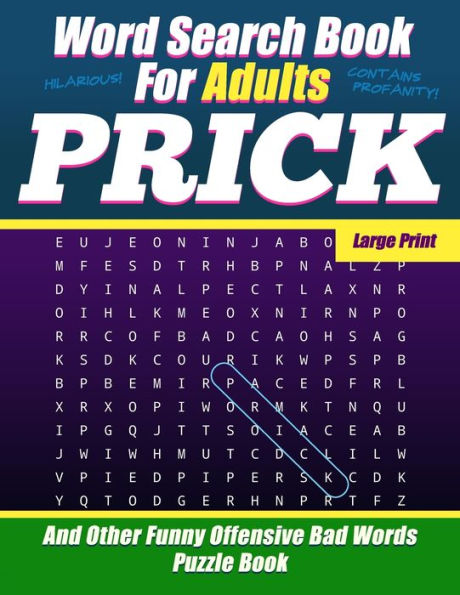 Word Search Book For Adults - Prick - Large Print - And Other Funny Offensive Bad Words - Puzzle Book : Nsfw Cuss Words