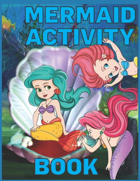 Mermaid Activity Book : Coloring Pages, Dot To Dot Tracing Pages And More