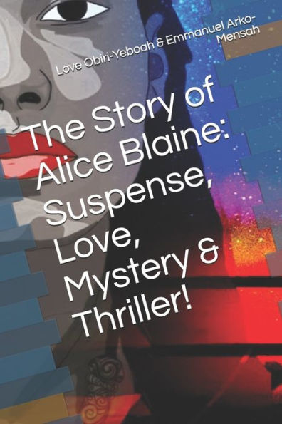 The Story Of Alice Blaine : Suspense, Love, Mystery & Thriller!