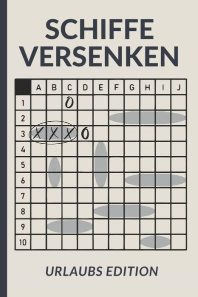 Schiffe Versenken Urlaubs Edition : Kleine Buchvariante Des Beliebten Familien Reisespiels - Perfekt Für Die Großen Und Kleinen Auf Langen Reisen