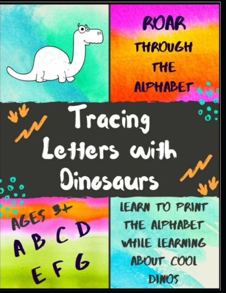 Roar Through The Alphabet : Tracing Letters With Dinosaurs